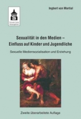 Sexualit&auml;t in den Medien - Einfluss auf Kinder und Jugendliche - Ingbert von Martial