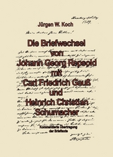 Briefwechsel von Georg Repsold mit Carl F. Gauss und Heinrich C. Schumacher - J&uuml;rgen Koch