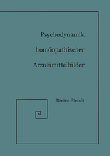 Psychodynamik Hom&ouml;opathischer Arzneimittelbilder - Dieter Elendt