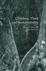 Children, Place and Sustainability - Margaret Somerville, Monica Green