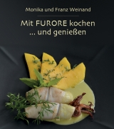Mit FURORE kochen und genie&szlig;en - Monika Weinand, Franz Weinand