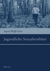 Jugendliche Sexualstraft&auml;ter -  Ingrid Wolff-Dietz