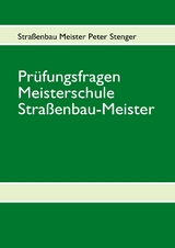 Pr&uuml;fungsfragen Stra&szlig;enbau Meister - Peter Stenger