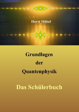 Grundlagen der Quantenphysik - Horst H&uuml;bel