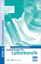 Die handlungsorientierte Ausbildung f&uuml;r Laborberufe / Pflichtqualifikationen - Wolf R Less, Melanie Fleckenstein, Wolfgang Gottwald, Bianca Stieglitz