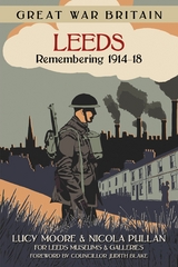 Great War Britain Leeds: Remembering 1914-18 - Lucy Moore, Nicola Pullan