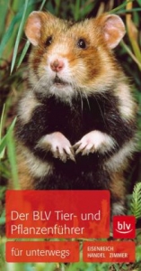 Der BLV Tier- und Pflanzenführer - Eisenreich, Wilhelm; Handel, Alfred; Zimmer, Ute E.