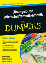 &Uuml;bungsbuch Wirtschaftsmathematik f&uuml;r Dummies - S&ouml;ren Jensen, Christoph Mayer, Olivia Gwinner, Marina Friedrich