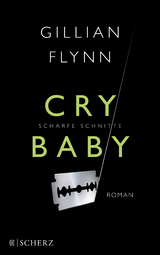 Cry Baby - Scharfe Schnitte - Gillian Flynn