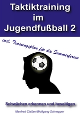 Taktiktraining im Jugendfu&szlig;ball 2 - Manfred Cla&szlig;en, Wolfgang Schnepper