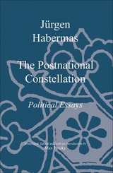 The Postnational Constellation - J&uuml;rgen Habermas