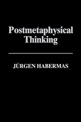 Postmetaphysical Thinking - J&uuml;rgen Habermas
