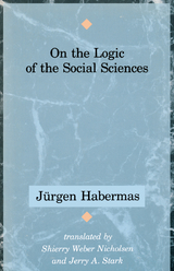 On the Logic of the Social Sciences - J&uuml;rgen Habermas