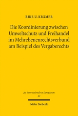 Die Koordinierung zwischen Umweltschutz und Freihandel im Mehrebenenrechtsverbund am Beispiel des Vergaberechts - Rike U. Kr&auml;mer