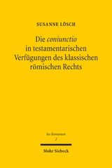 Die coniunctio in testamentarischen Verfügungen des klassischen römischen Rechts - Susanne Lösch