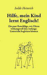 Hilfe, mein Kind lernt Englisch! - Isolde Heinrich