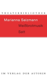 Wei&szlig;brotmusik / Satt - Marianna Salzmann