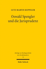 Oswald Spengler und die Jurisprudenz - Lutz Martin Keppeler