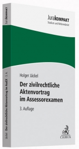 Der zivilrechtliche Aktenvortrag im Assessorexamen - Holger J&auml;ckel