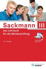 Sackmann - das Lehrbuch für die Meisterprüfung Teil III - Regina Bernasch-Lieber, Holger Busch, Helmar Franz, Frank Jäger, Katrin Koch, Matthias Kurz, Elke Lamprea, Dorrit Mai, Dietmar Michalek-Riehl, Gerhard Müller, Eckhard Nikolaizig, Harry Nöthe, Rainer Nolten, Dominik Ostendorf, Rolf Richard Rehbold, Günter Schlenke, Gabriele Schöne-Sobolewski, Martina Seifarth, Matthias Steinbild, Werner Stephany, Volker Thienenkamp, Wolfgang Weihrauch