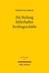 Die Heilung fehlerhafter Rechtsgesch&auml;fte - Sebastian Mock