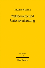 Wettbewerb und Unionsverfassung - Thomas M&uuml;ller