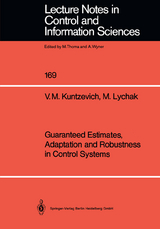 Guaranteed Estimates, Adaptation and Robustness in Control Systems - V.M. Kuntzevich, M.M. Lychak