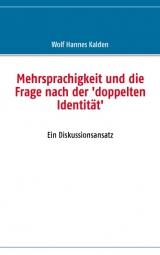 Mehrsprachigkeit und die Frage nach der 'doppelten Identit&auml;t' - Wolf H Kalden