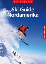 Reisef&uuml;hrer Ski Guide Nordamerika - Christoph Schrahe