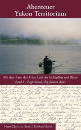 Abenteuer Yukon Territorium Band 3 - Hans-Christian Bues, Eckhard Barth