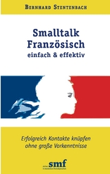 Smalltalk Franz&ouml;sisch - einfach und effektiv - Bernhard Stentenbach