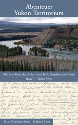 Abenteuer Yukon Territorium Band 1 - Hans-Christian Bues, Eckhard Barth