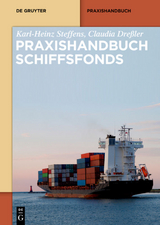 Praxishandbuch Schiffsfonds - Karl-Heinz Steffens, Claudia Dre&szlig;ler