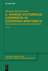 C. Marius Victorinus, &ldquo;Commenta in Ciceronis Rhetorica&rdquo; - Thomas Riesenweber