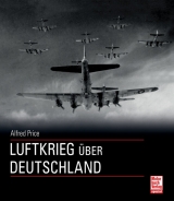 Luftkrieg &uuml;ber Deutschland - Alfred Price