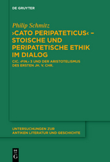 "Cato Peripateticus" &ndash; stoische und peripatetische Ethik im Dialog - Philip Schmitz