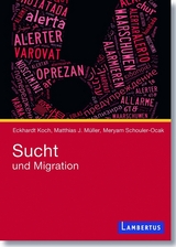 Sucht und Migration - Eckhardt Koch, Matthias J. M&uuml;ller, Meryam Schouler-Ocak