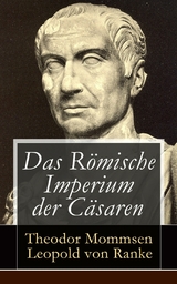 Das R&ouml;mische Imperium der C&auml;saren - Theodor Mommsen, Leopold Von Ranke