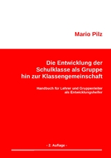 Die Entwicklung der Schulklasse als Gruppe hin zur Klassengemeinschaft - Mario Pilz