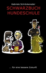 Schwarzbuch Hundeschule - Gabriele Schr&ouml;ckeneder