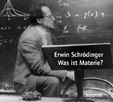 Was ist Materie? - Erwin Schr&ouml;dinger