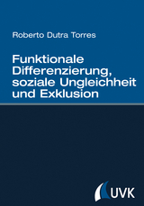 Funktionale Differenzierung, soziale Ungleichheit und Exklusion - Roberto Dutra Torres