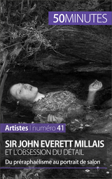Sir John Everett Millais et l'obsession du d&eacute;tail - Delphine Gervais de Lafond,  50Minutes