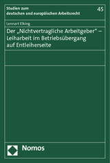 Der "Nichtvertragliche Arbeitgeber" - Leiharbeit im Betriebs&uuml;bergang auf Entleiherseite - Lennart Elking