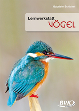 Lernwerkstatt V&ouml;gel - Gabriele Schickel