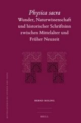 Physica Sacra: Wunder, Naturwissenschaft und historischer Schriftsinn zwischen Mittelalter und Fr&uuml;her Neuzeit - Bernd Roling