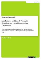 Jazzdiskurse und Jazz & Poetry in Skandinavien - zwei intermediale Ph&auml;nomene -  Susanne Hasenstab