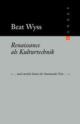 Renaissance als Kulturtechnik - Beat Wyss