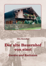 Der alte Bauernhof von einst - Otto Kerscher
