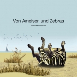 Von Ameisen und Zebras - Sarah Morgenstern